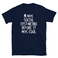 Was Social Distancing Before it was Cool Short-Sleeve Unisex T-Shirt