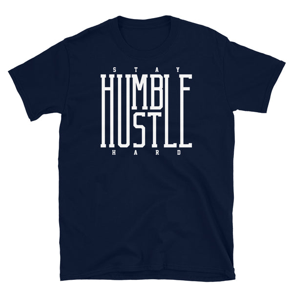 Stay Humble Hustle Hard Short-Sleeve Unisex T-Shirt