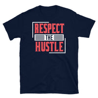 Respect the Hustle Short-Sleeve Unisex T-Shirt