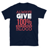 Always Give 100% Short-Sleeve Unisex T-Shirt