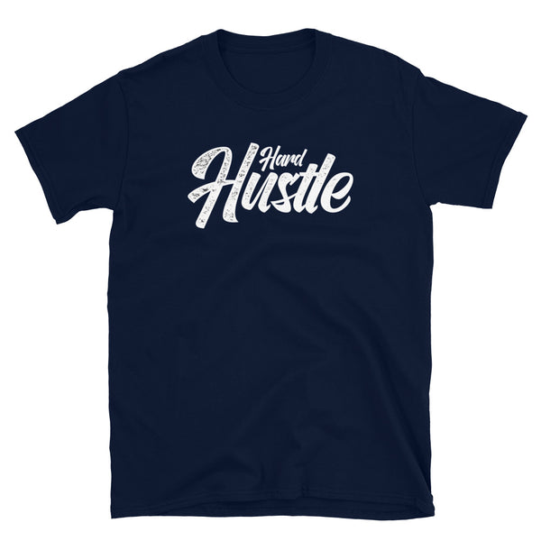 Hustle Hard Short-Sleeve Unisex T-Shirt