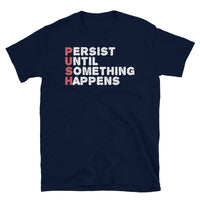 Persist Until Something Happens Short-Sleeve Unisex T-Shirt