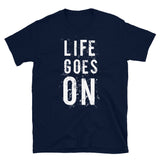 Life Goes On Short-Sleeve Unisex T-Shirt