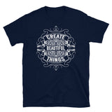 Create Beautiful Things Short-Sleeve Unisex T-Shirt