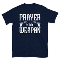 Prayer is My Weapon Short-Sleeve Unisex T-Shirt