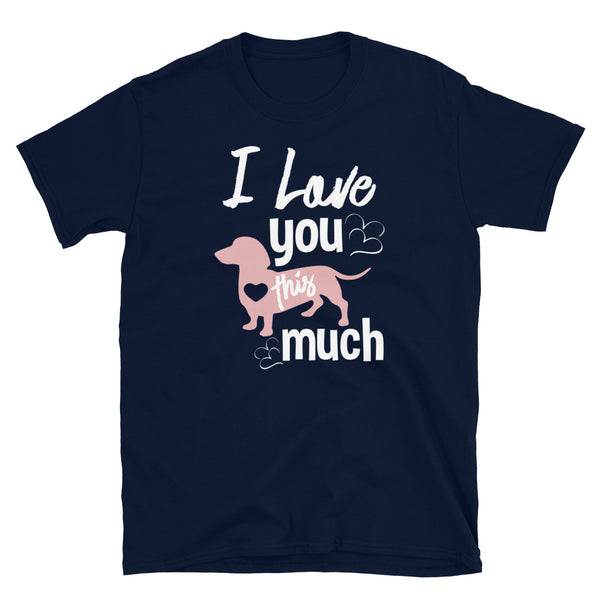 I Love You This Much Short-Sleeve Unisex T-Shirt