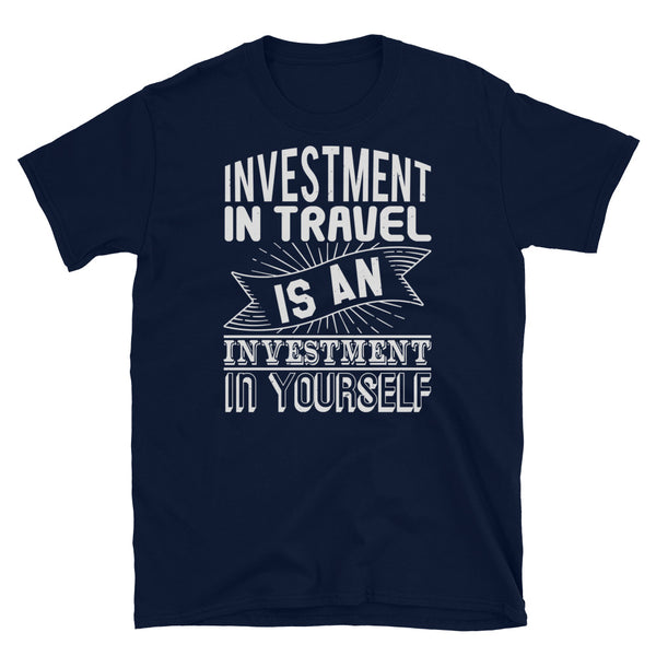 Investment in Travel Short-Sleeve Unisex T-Shirt