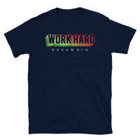 Work Hard Dream Big Short-Sleeve Unisex T-Shirt