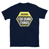 I Do Dumb Things Short-Sleeve Unisex T-Shirt