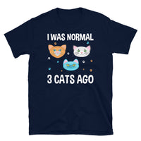 I Was Normal 3 Cats Ago Short-Sleeve Unisex T-Shirt