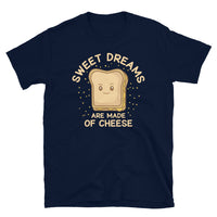 Sweet Dreams are Made of Cheese Short-Sleeve Unisex T-Shirt