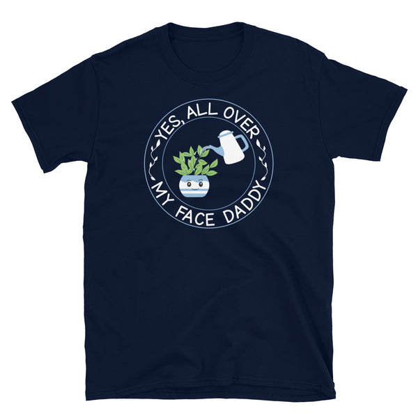 All Over My Face Short-Sleeve Unisex T-Shirt