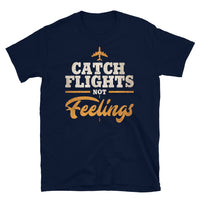 Catch Flights Not Feelings 8 Short-Sleeve Unisex T-Shirt