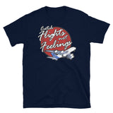 Catch Flights Not Feelings 21 Short-Sleeve Unisex T-Shirt