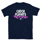 Catch Flights Not Feelings 28 Short-Sleeve Unisex T-Shirt