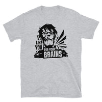 I Like You for Your Brains Short-Sleeve Unisex T-Shirt