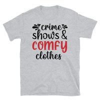 Crime Shows and Comfy Clothes Short-Sleeve Unisex T-Shirt