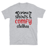 Crime Shows and Comfy Clothes Short-Sleeve Unisex T-Shirt