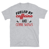 Fueled by Caffeine and Crime Shows Short-Sleeve Unisex T-Shirt