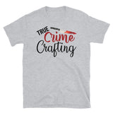 True Crime Crafting Short-Sleeve Unisex T-Shirt