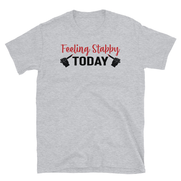 Feeling Stabby Today Short-Sleeve Unisex T-Shirt