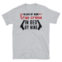 Glass of Wine True Crime In Bed by Nine Short-Sleeve Unisex T-Shirt