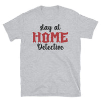 Stay at Home Detective Short-Sleeve Unisex T-Shirt