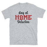 Stay at Home Detective Short-Sleeve Unisex T-Shirt