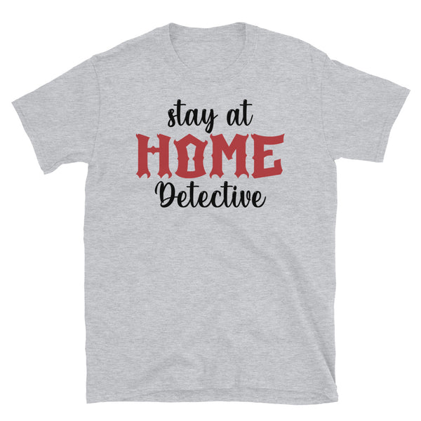 Stay at Home Detective Short-Sleeve Unisex T-Shirt