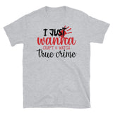 I Just Wanna Craft and Watch True Crime Short-Sleeve Unisex T-Shirt