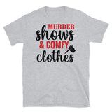 Murder Shows and Comfy Clothes Short-Sleeve Unisex T-Shirt