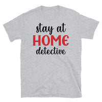 Stay at Home Detective Short-Sleeve Unisex T-Shirt