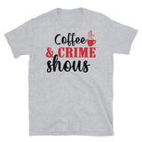 Coffee & Crime Shows Short-Sleeve Unisex T-Shirt