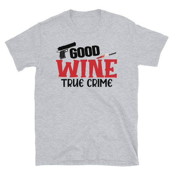 Good Wine True Crime Short-Sleeve Unisex T-Shirt