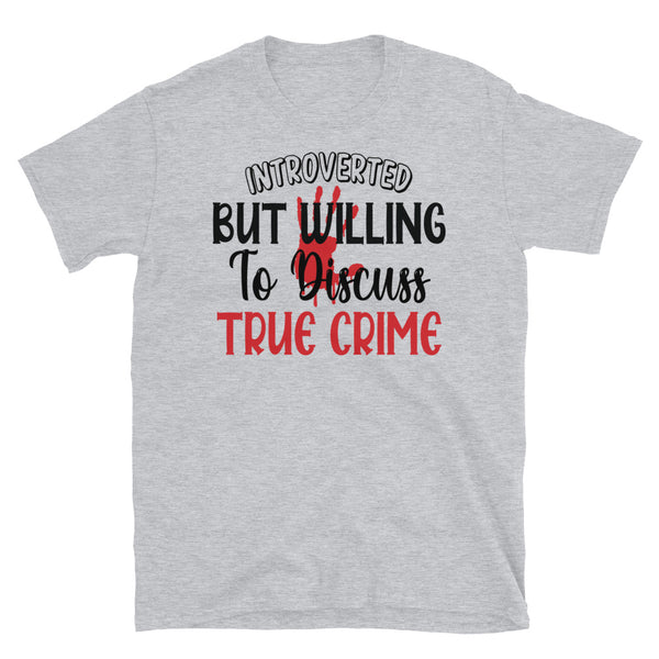 Willing to Discuss True Crime Short-Sleeve Unisex T-Shirt