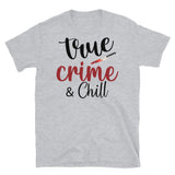 True Crime & Chill Short-Sleeve Unisex T-Shirt