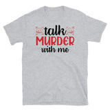 Talk Murder with Me Short-Sleeve Unisex T-Shirt