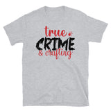 True Crime & Crafting Short-Sleeve Unisex T-Shirt