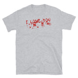 I Love You (Bloody) Short-Sleeve Unisex T-Shirt