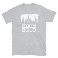 Be Bold Short-Sleeve Unisex T-Shirt