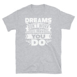 Dreams Don't Work Unless You Do Short-Sleeve Unisex T-Shirt