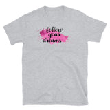 Follow Your Dreams Short-Sleeve Unisex T-Shirt