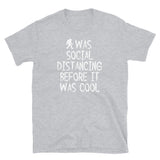 Was Social Distancing Before it was Cool Short-Sleeve Unisex T-Shirt