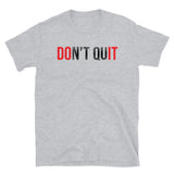 Don't Quit (DO It) Short-Sleeve Unisex T-Shirt