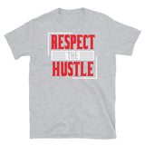 Respect the Hustle Short-Sleeve Unisex T-Shirt