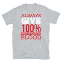 Always Give 100% Short-Sleeve Unisex T-Shirt