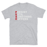 Persist Until Something Happens Short-Sleeve Unisex T-Shirt