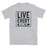 Live Every Moment Short-Sleeve Unisex T-Shirt