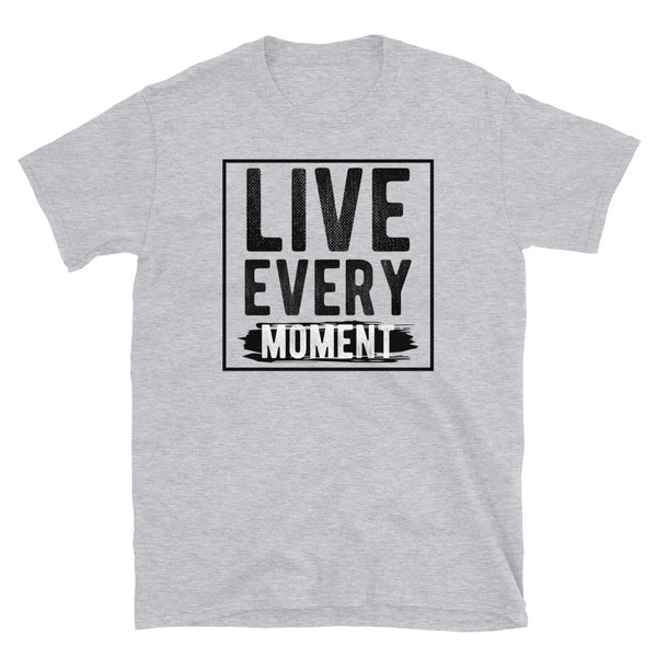 Live Every Moment Short-Sleeve Unisex T-Shirt