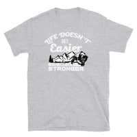 Life Doesn't Get Easier Short-Sleeve Unisex T-Shirt